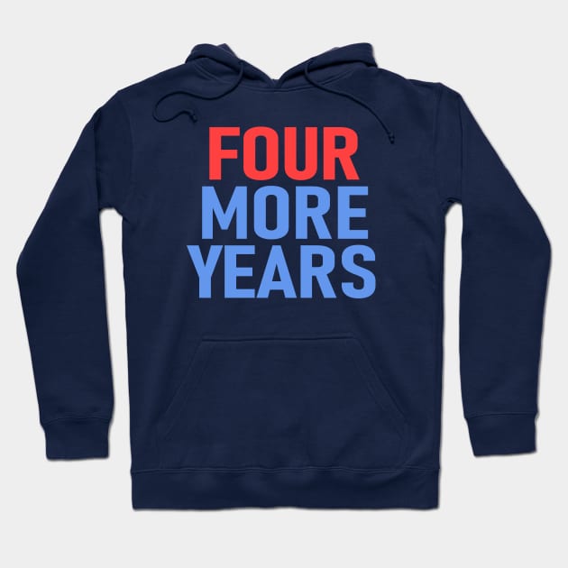 Four More Years Hoodie by Etopix